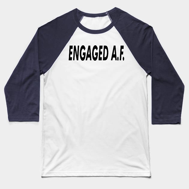 Engaged A.F. Baseball T-Shirt by Orchid's Art